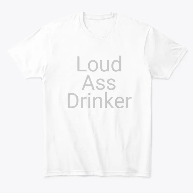 Loud Ass Drinker