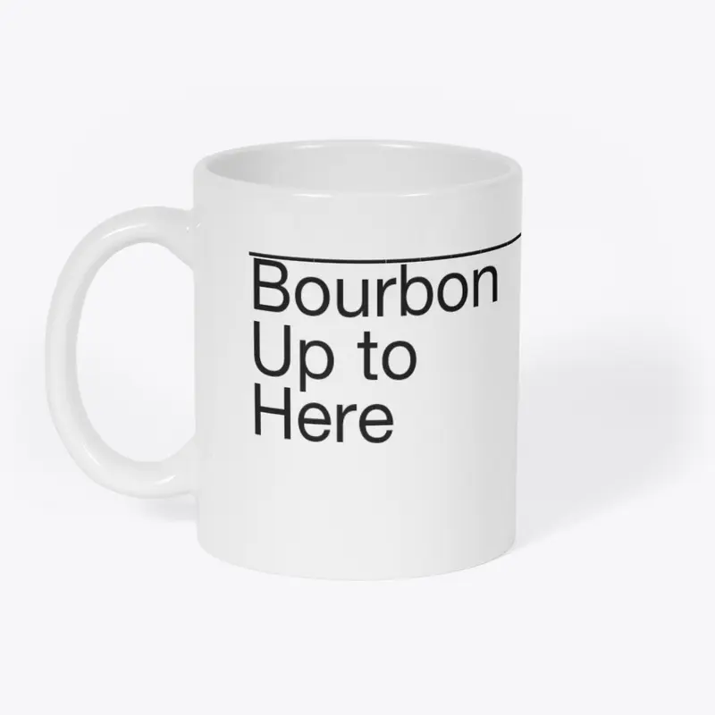 Bourbon Up to Here